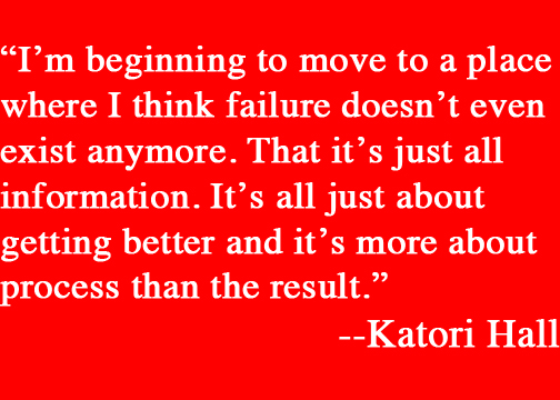 Playwright Katori Hall says failure is just another type of information.