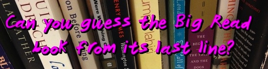 Text over row of books: Can you guess the Big Read book from its last line?