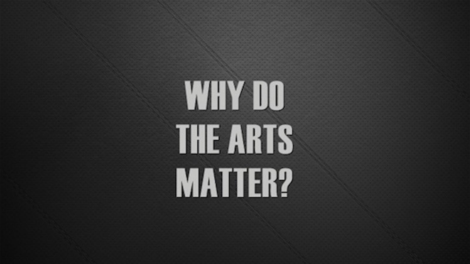 Grey text that says "Why do the arts matter" across a black background