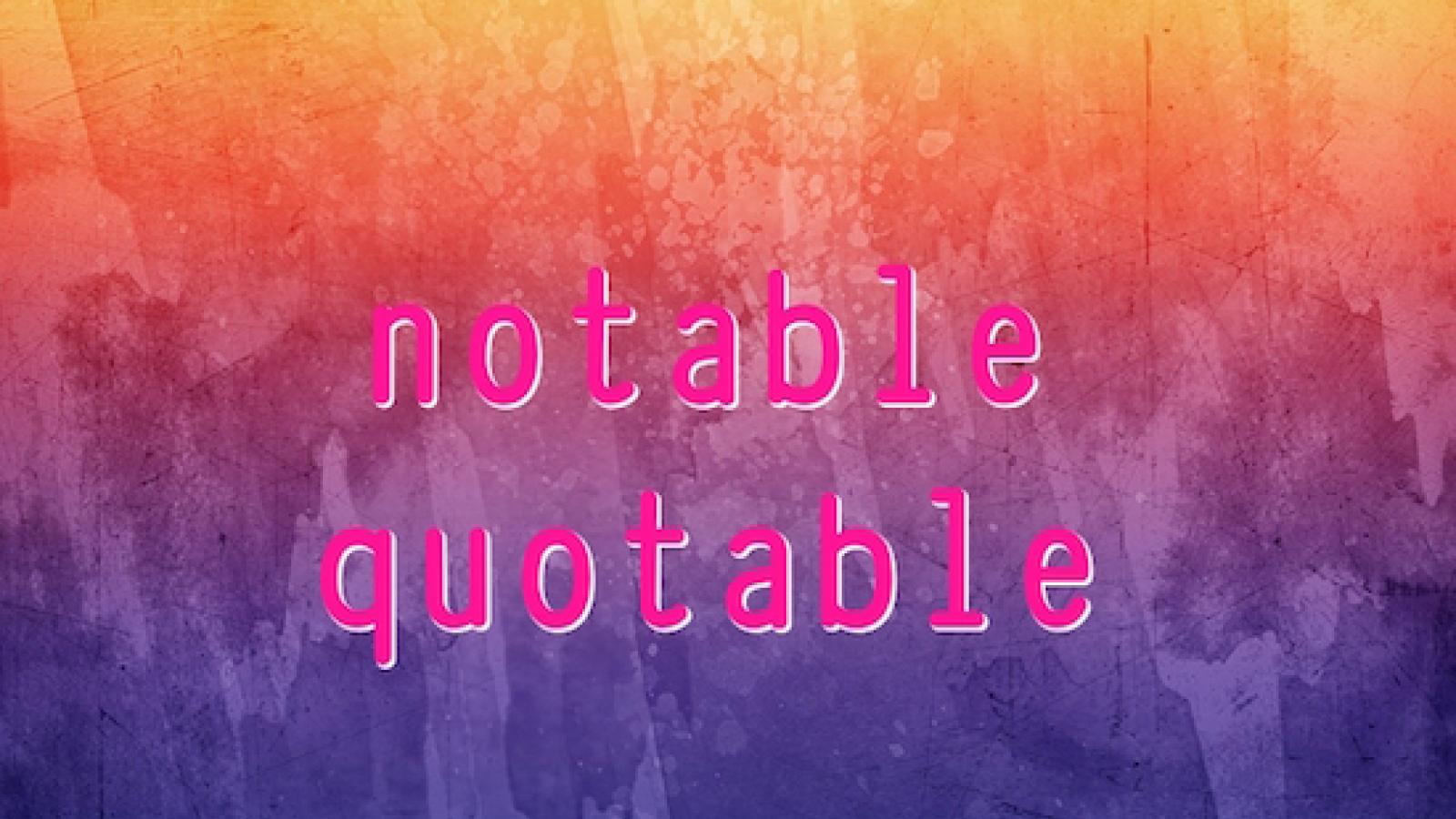 multi-colored background with phrase "notable quotable" in lowercase pink letters