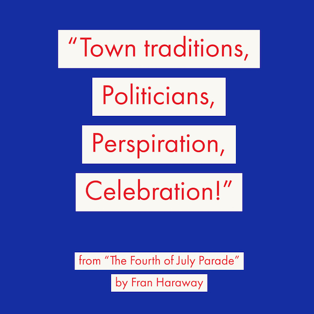 lines from Fran Haraway's poem The Fourth of July Parade