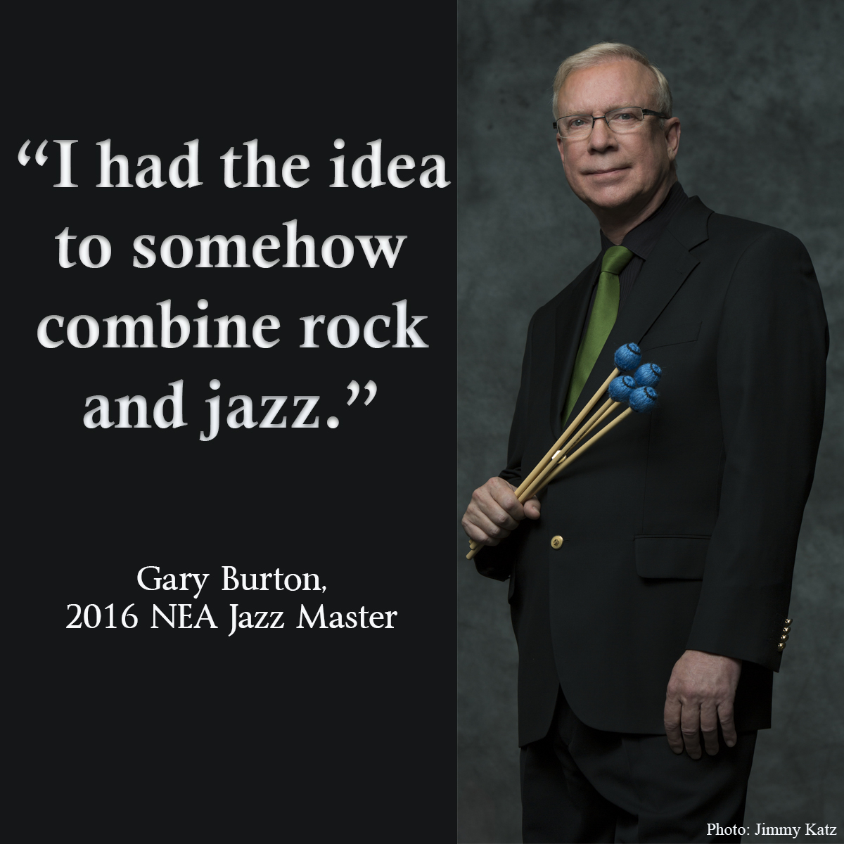 Standing photo of Gary Burton with the quote: “I had the idea to somehow combine rock and jazz.”