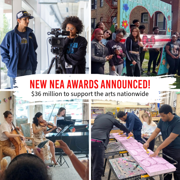 A collage of four photos shows groups of people participating in a collection of arts activities. In the center, a text box reads: New NEA Awards Announced! $36 million to support the arts nationwide.