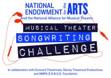 National Endowment for the Arts and the National Alliance for Musical Theatre. Musical Theater Songwriting Challenge. In collaboration with Concord Theatricals, Disney Theatrical Productions, and NMPA S.O.N.G.S. Foundation